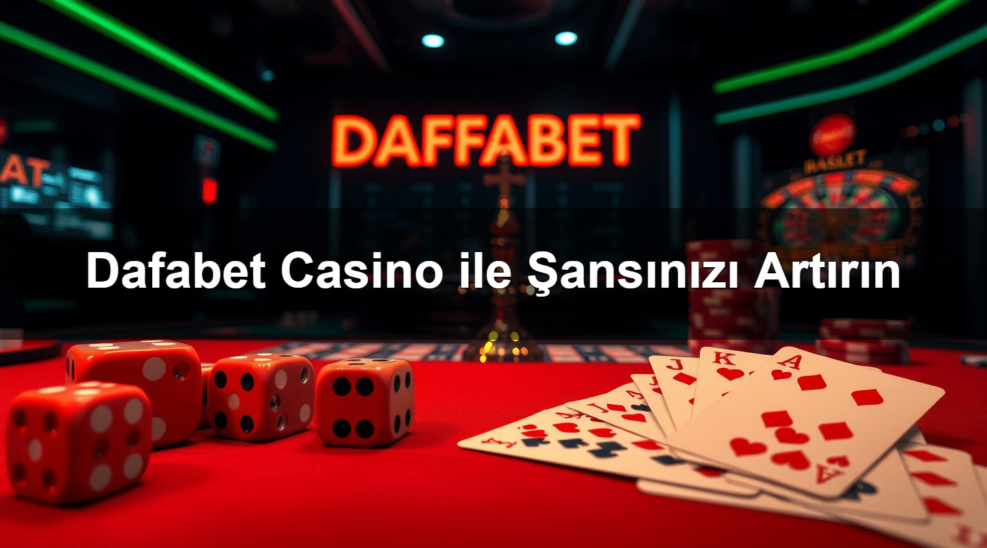 dafabet casino ile ans n z art r n 1783380306115