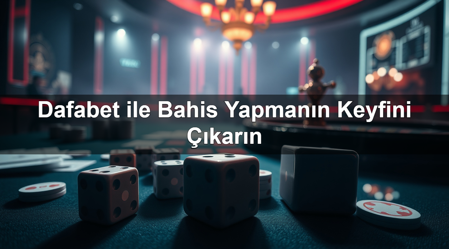 dafabet ile bahis yapman n keyfini kar n 1783380199994