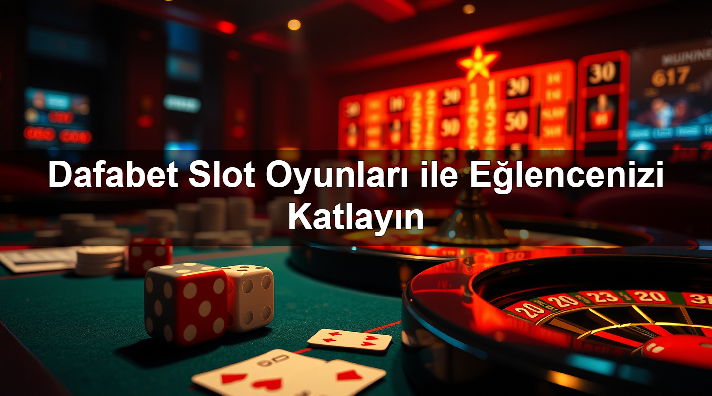 dafabet slot oyunlar ile e lencenizi katlay n 1783380215098