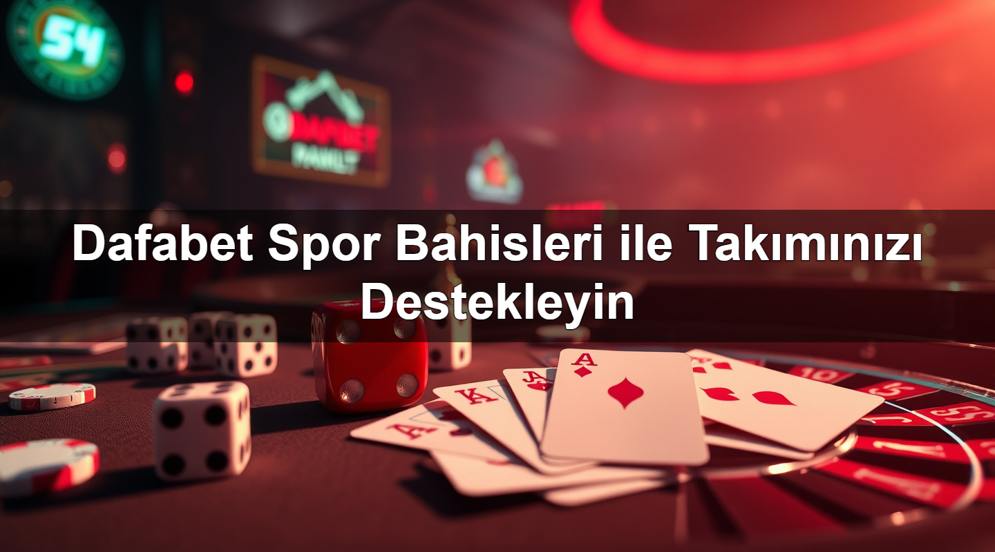 dafabet spor bahisleri ile tak m n z destekleyin 1783380129398